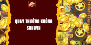 Quay Thưởng Khủng Sunwin - Trải Nghiệm Nhận Thưởng Cực Lớn