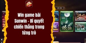 Win game bài Sunwin – Bí quyết chiến thắng trong từng trò